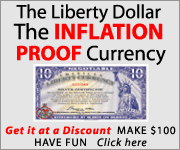 The Liberty Dollar is Inflation Proof Currency. Click here to get it at a discount and Make a $100.